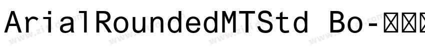 ArialRoundedMTStd Bo字体转换 ArialRoundedMTStd Bo字体转换